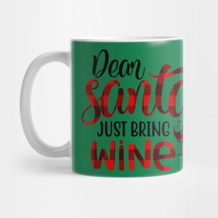 Dear Santa Just Bring Wine Mug